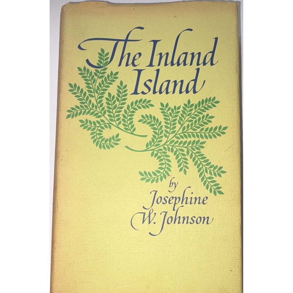 The Inland Island Josephine W. Johnson 1969 Hardcover Simon & Schuster 3rd Ed